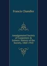 Amalgamated Society of Carpenters & Joiners: history of the Society, 1860-1910