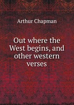 Out where the West begins, and other western verses