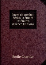 Pages de combat. Series 1: tudes littraires (French Edition)