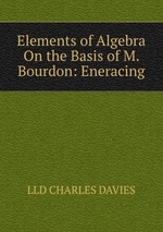 Elements of Algebra On the Basis of M. Bourdon: Eneracing