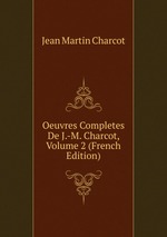 Oeuvres Completes De J.-M. Charcot, Volume 2 (French Edition)