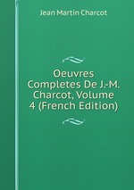 Oeuvres Completes De J.-M. Charcot, Volume 4 (French Edition)