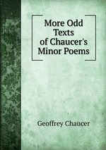 More Odd Texts of Chaucer`s Minor Poems