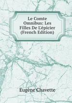 Le Comte Omnibus: Les Filles De L`picier (French Edition)