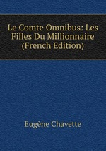 Le Comte Omnibus: Les Filles Du Millionnaire (French Edition)