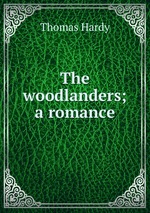 The woodlanders; a romance
