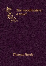 The woodlanders; a novel