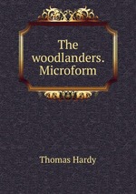 The woodlanders. Microform