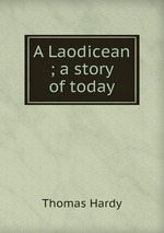 A Laodicean ; a story of today