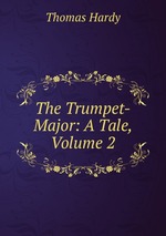 The Trumpet-Major: A Tale, Volume 2