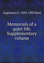 Memorials of a quiet life. Supplementary volume