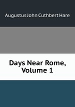 Days Near Rome, Volume 1