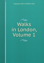 Walks in London, Volume 1