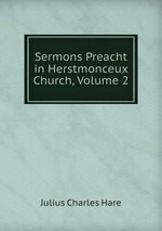 Sermons Preacht in Herstmonceux Church, Volume 2