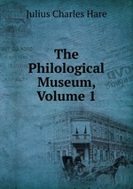 The Philological Museum, Volume 1