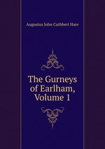 The Gurneys of Earlham, Volume 1