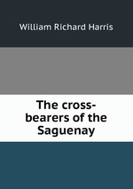 The cross-bearers of the Saguenay