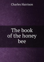 The book of the honey bee