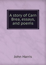 A story of Carn Brea, essays, and poems