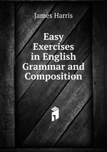 Easy Exercises in English Grammar and Composition