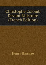 Christophe Colomb Devant L`histoire (French Edition)