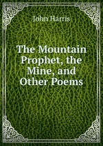 The Mountain Prophet, the Mine, and Other Poems