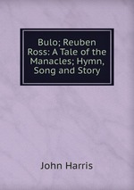 Bulo; Reuben Ross: A Tale of the Manacles; Hymn, Song and Story