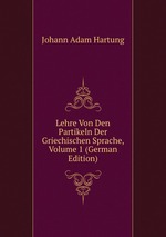 Lehre Von Den Partikeln Der Griechischen Sprache, Volume 1 (German Edition)