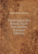 Die Religion Der Rmer: Nach Den Quellen (German Edition)
