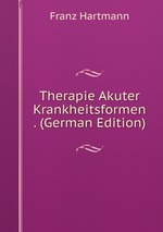 Therapie Akuter Krankheitsformen . (German Edition)