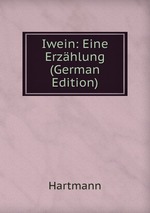 Iwein: Eine Erzhlung (German Edition)