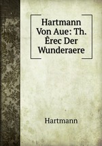 Hartmann Von Aue: Th. rec Der Wunderaere