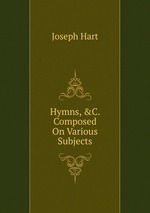 Hymns, &C. Composed On Various Subjects