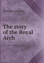 The story of the Royal Arch