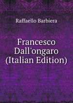 Francesco Dall`ongaro (Italian Edition)