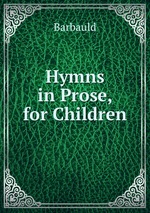 Hymns in Prose, for Children