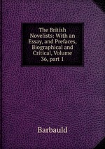 The British Novelists: With an Essay, and Prefaces, Biographical and Critical, Volume 36, part 1