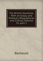 The British Novelists: With an Essay, and Prefaces, Biographical and Critical, Volume 35, part 1