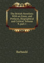 The British Novelists: With an Essay, and Prefaces, Biographical and Critical, Volume 9, part 1