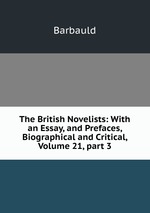 The British Novelists: With an Essay, and Prefaces, Biographical and Critical, Volume 21, part 3