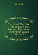 The British Novelists: With an Essay, and Prefaces, Biographical and Critical, Volume 20, part 2