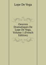 Oeuvres Dramatiques De Lope De Vega, Volume 1 (French Edition)