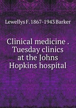 Clinical medicine . Tuesday clinics at the Johns Hopkins hospital