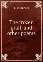 The frozen grail, and other poems