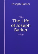 The Life of Joseph Barker