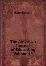 The American Journal of Education, Volume 13