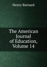 The American Journal of Education, Volume 14