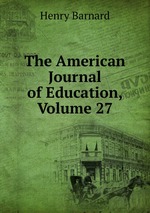 The American Journal of Education, Volume 27
