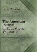 The American Journal of Education, Volume 20