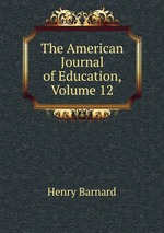 The American Journal of Education, Volume 12